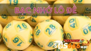 Bạc Nhớ Lô Đề – Phương Pháp Dự Đoán Lô Đề Hay Nhất 2023