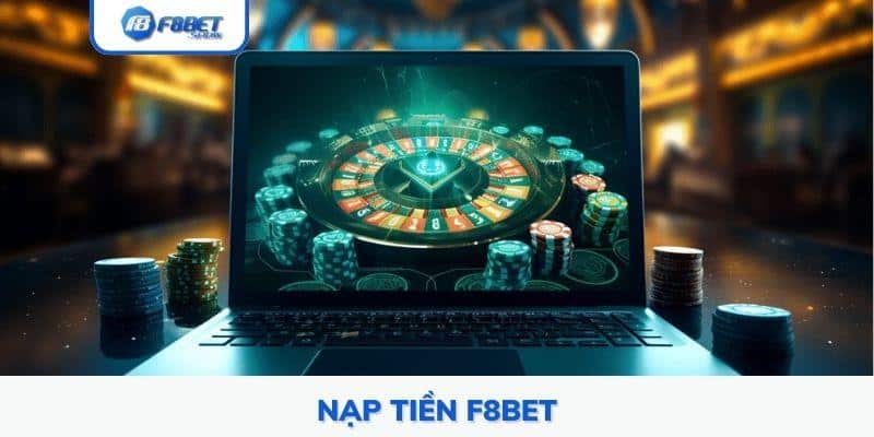 Nạp Tiền F8bet – Hướng Dẫn Chi Tiết Cho Người Mới